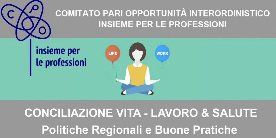 immagine articolo CONCILIAZIONE VITA - LAVORO & SALUTE Politiche Regionali e Buone Pratiche