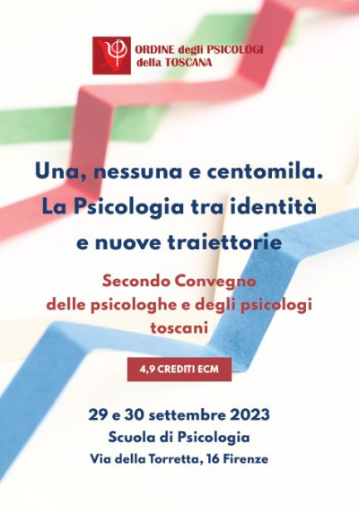Secondo Convegno delle psicologhe e degli psicologi toscani:Una, nessuna e centomila. La Psicologia tra identita' e nuove traiettorie.